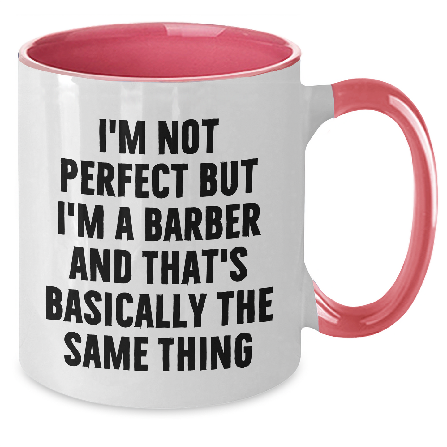 Funny Barber Gifts from Friends and Family - I'm Not Perfect But I'm A Barber And That's Basically The Same Thing Two Tone Coffee Mug for Graduation - Additional