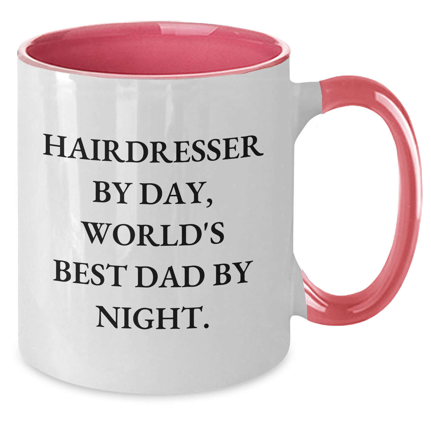 Funny Hairdresser Gifts from Men for World's Best Dad By Night Two Tone Coffee Mug - Black and White, Red and White, Navy and White, Pink and White - Additional