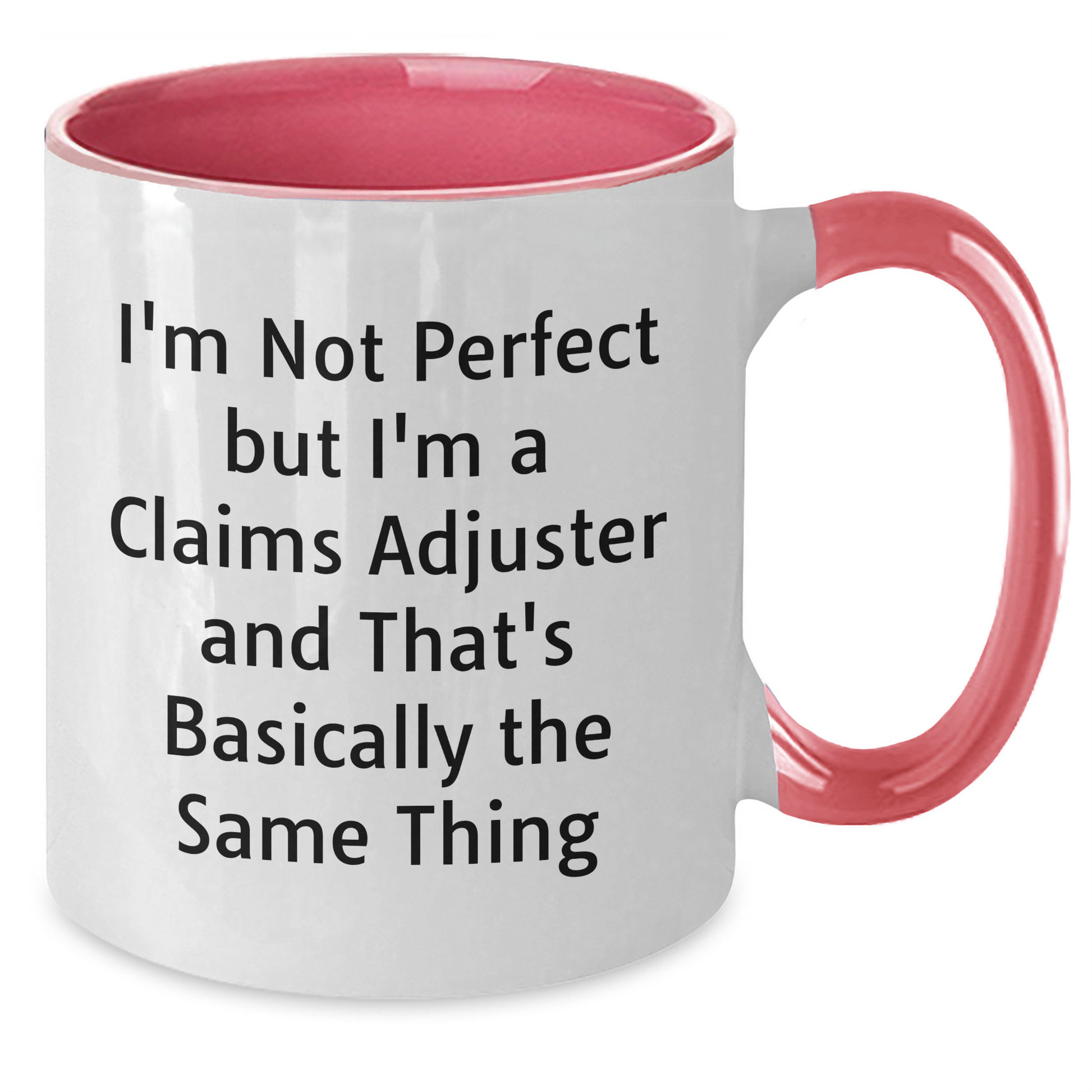Funny Claims Adjuster Gifts from Friends to Graduating Claims Adjuster - I'm Not Perfect But I'm A Claims Adjuster And That's Basically The Same Thing Two Tone Coffee Mug - Additional