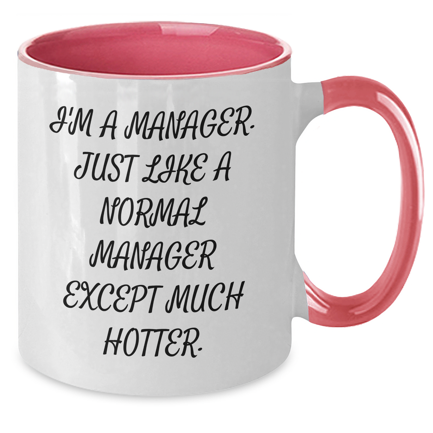 Funny Manager Gifts from Friends and Family - 'I'm A Manager. Just Like A Normal Manager Except Much Hotter.' Two Tone Coffee Mug for Graduation, Manager Appreciation, and Office Humor - Additional