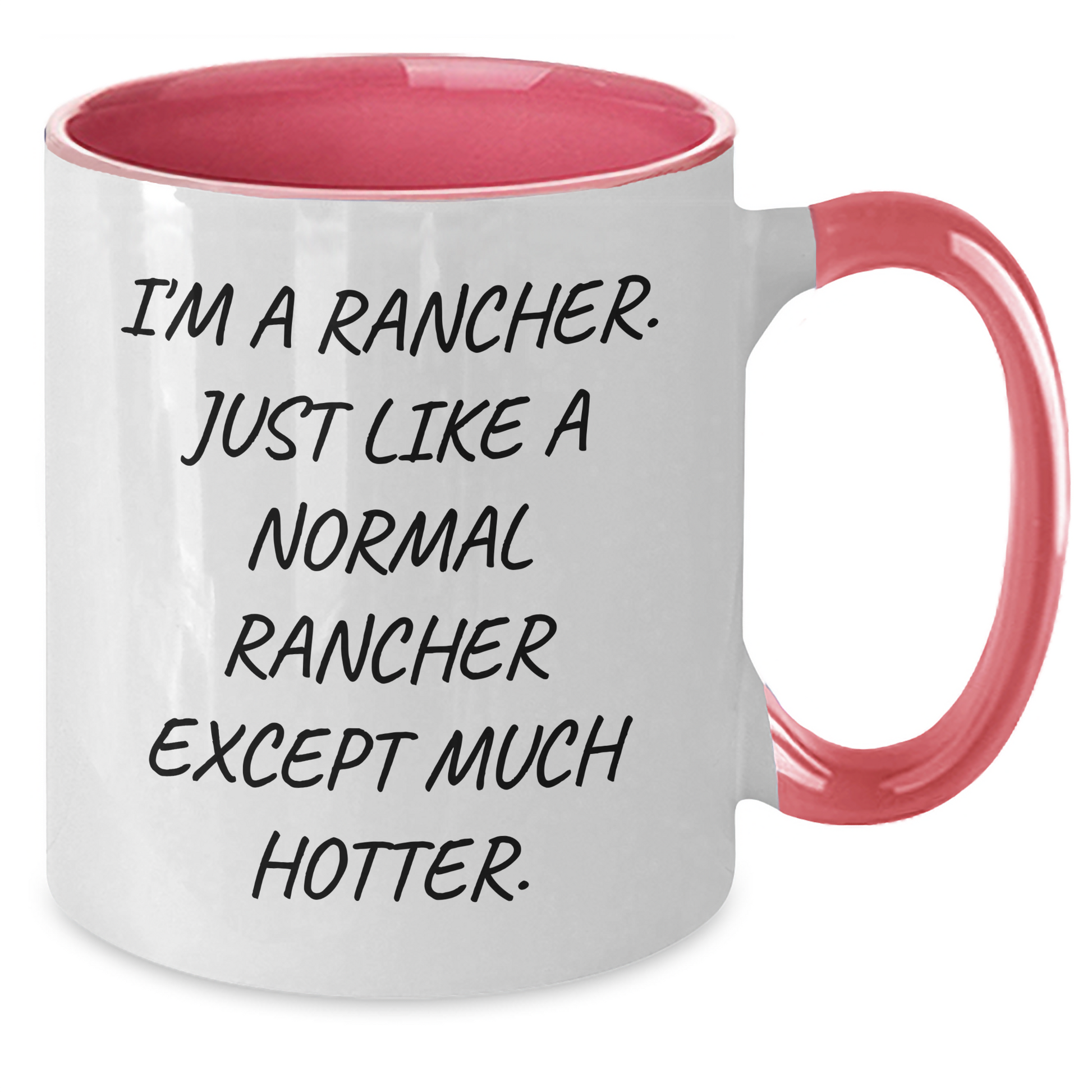 Rancher Funny Gifts from Friends for Men, I'm A Rancher. Just Like A Normal Rancher Except Much Hotter. Two Tone Coffee Mug, Graduation Unique Gifts - Additional
