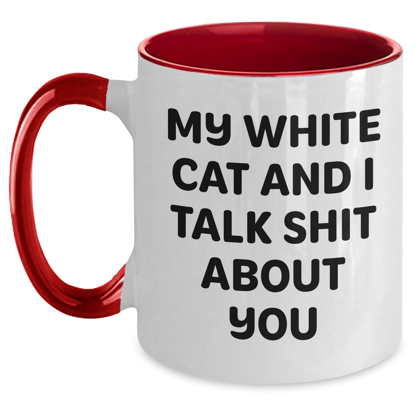 Funny White Cat Gifts from Friends to Family - Two Tone Coffee Mug - 'My White Cat And I Talk Shit About You' - Main