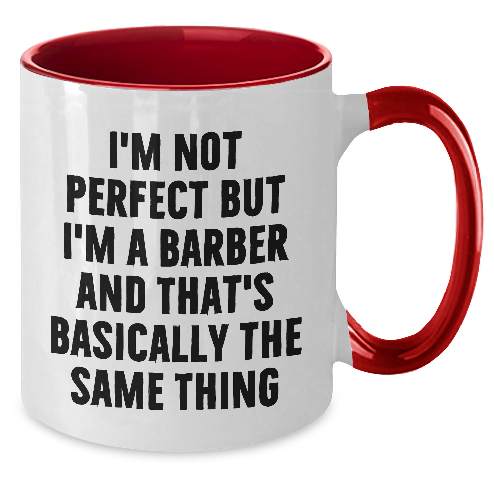 Funny Barber Gifts from Friends and Family - I'm Not Perfect But I'm A Barber And That's Basically The Same Thing Two Tone Coffee Mug for Graduation - Additional