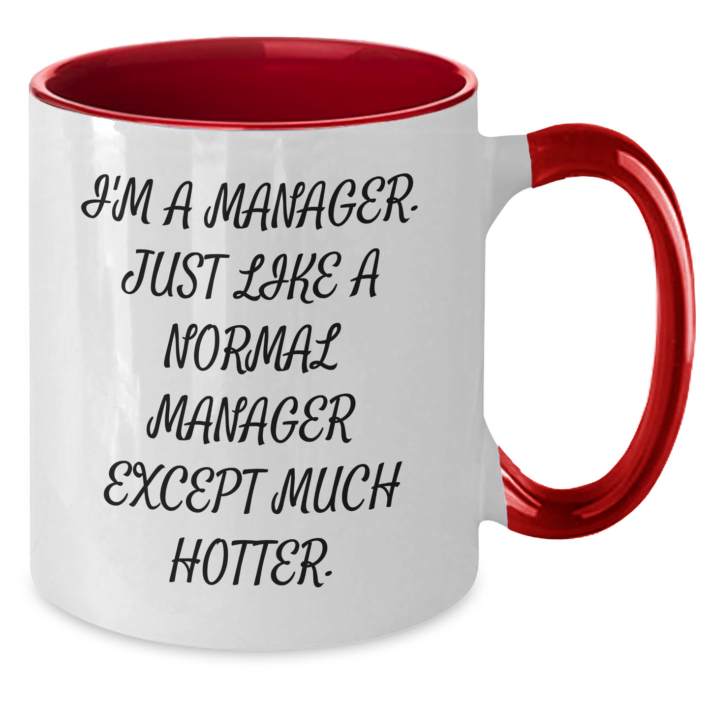 Funny Manager Gifts from Friends and Family - 'I'm A Manager. Just Like A Normal Manager Except Much Hotter.' Two Tone Coffee Mug for Graduation, Manager Appreciation, and Office Humor - Additional