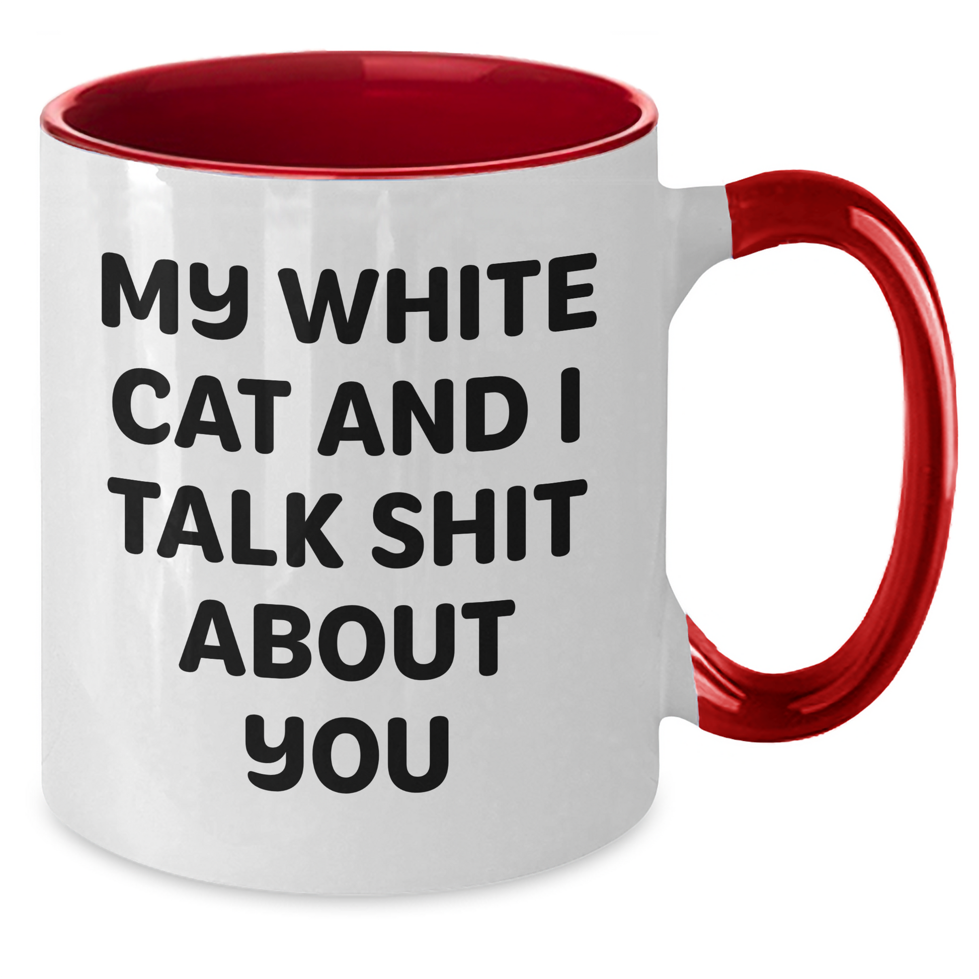 Funny White Cat Gifts from Friends to Family - Two Tone Coffee Mug - 'My White Cat And I Talk Shit About You' - Additional