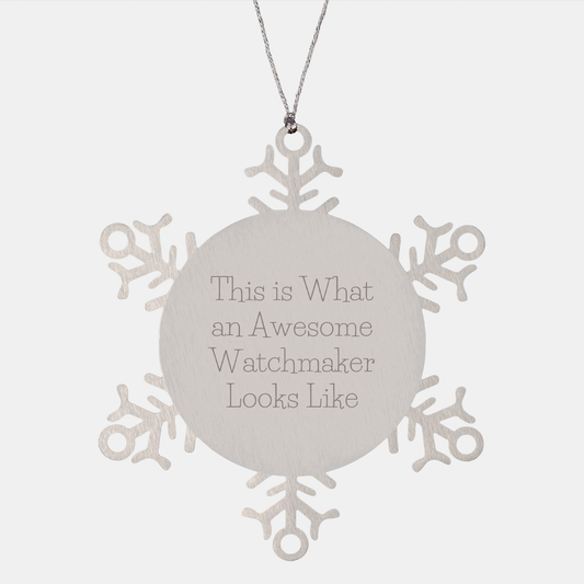 Funny Watchmaker Gifts, Gifts from Friends, Snowflake Ornament, This Is What An Awesome Watchmaker Looks Like - Image 1