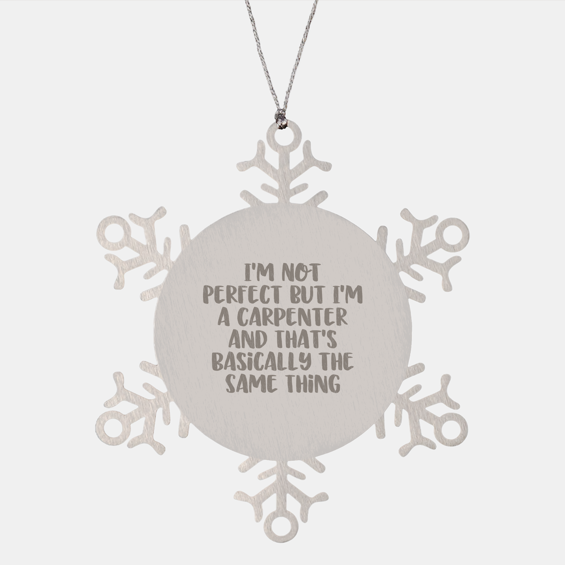 Funny Carpenter Gifts - Snowflake Ornament for Him, from Friends, Coworkers, or Family - 'I'm Not Perfect But I'm A Carpenter And That's Basically The Same Thing' - Image 1