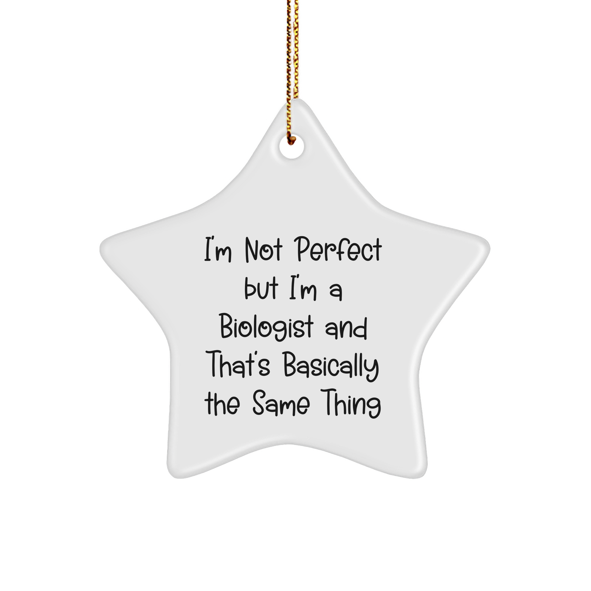 Funny Biologist Gifts, 'I'm Not Perfect But I'm A Biologist And That's Basically The Same Thing' Star Ornament for Christmas, Gifts from Friends, Family, Coworkers, Gifts for Biologists - Image 1