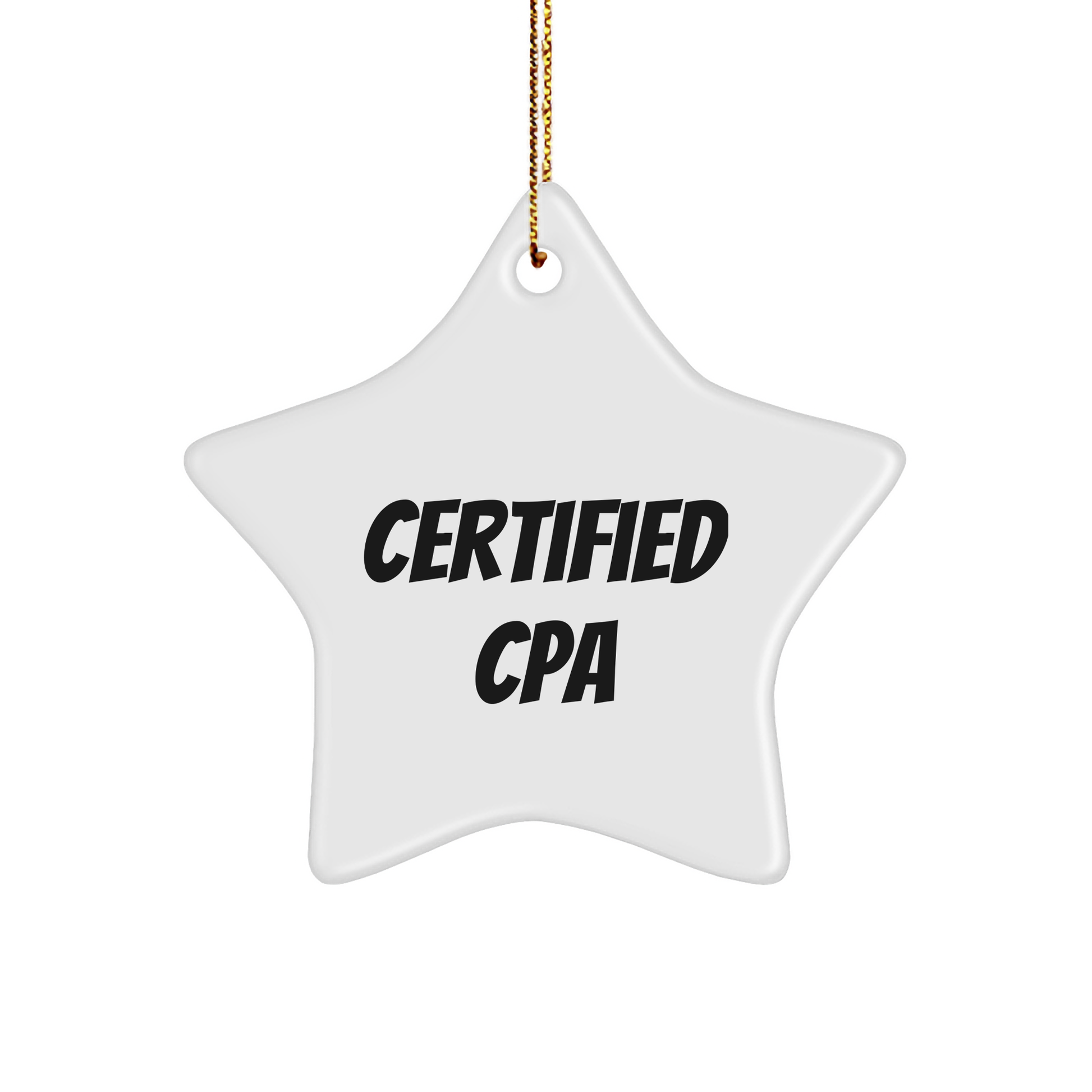 Funny CPA Gifts from Friends for Christmas - Star Ornament Quote, Certified Cpa, White, 3.25" tall, Durable MDF, High-Gloss Finish, Sublimation, Lightweight, Stress-Free Decorating - Image 1
