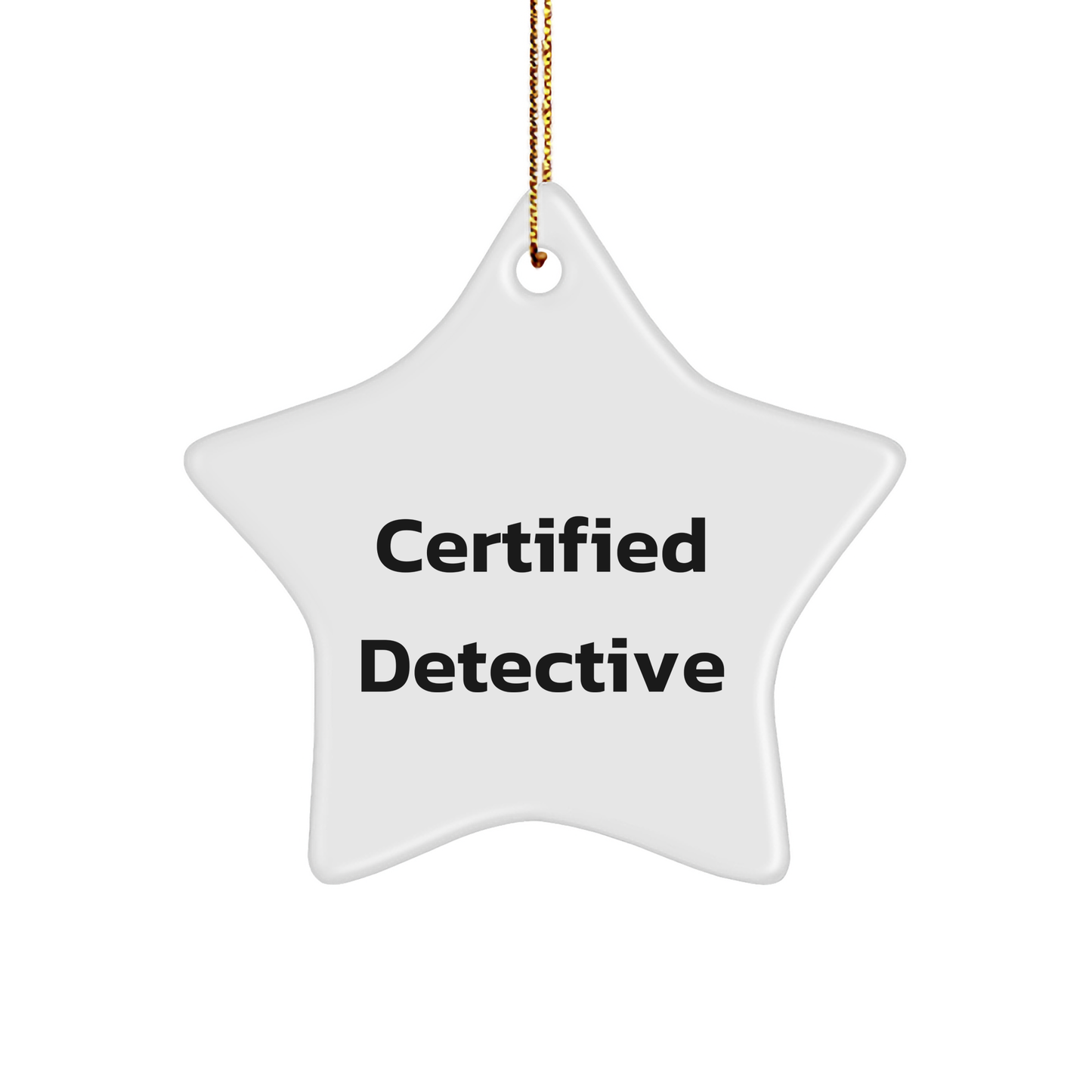 Detective's Star Ornament, Gifts from Friends for Christmas, 'Certified Detective' Quote - Image 1