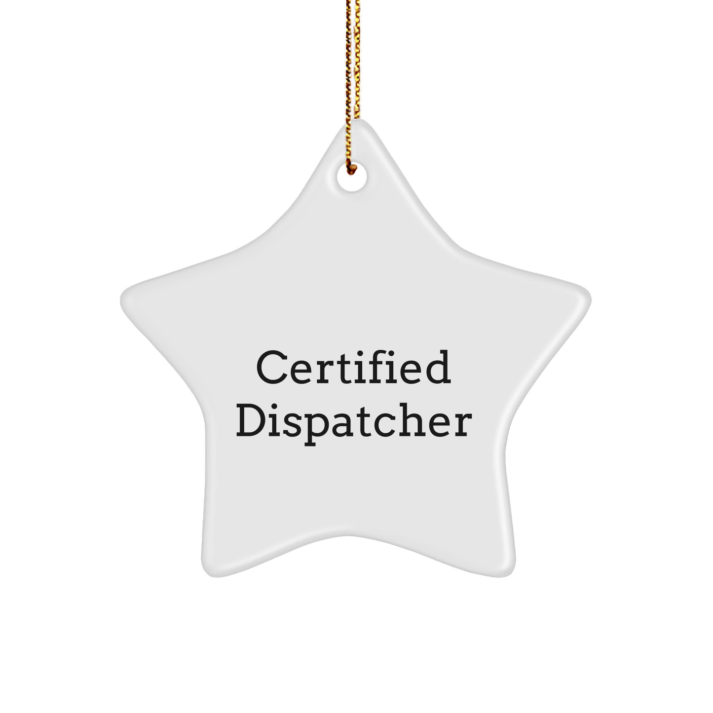 Funny Dispatcher Gifts from Men to Friends - Star Ornament for Christmas - Image 1