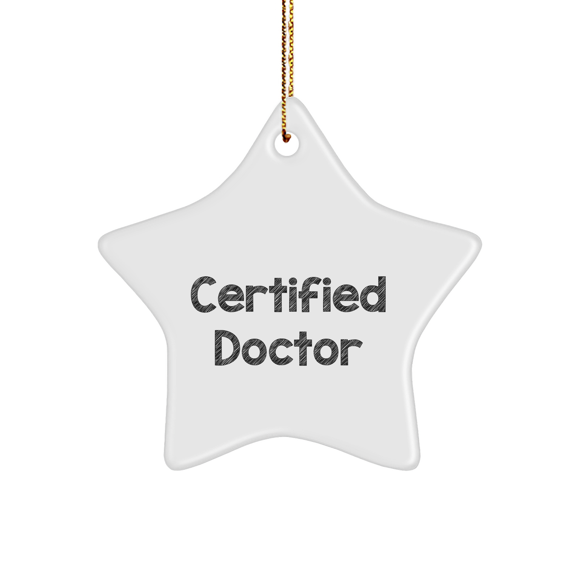 Funny Quote from a Certified Doctor - Star Ornament Gifts from Friends for Christmas - Image 1