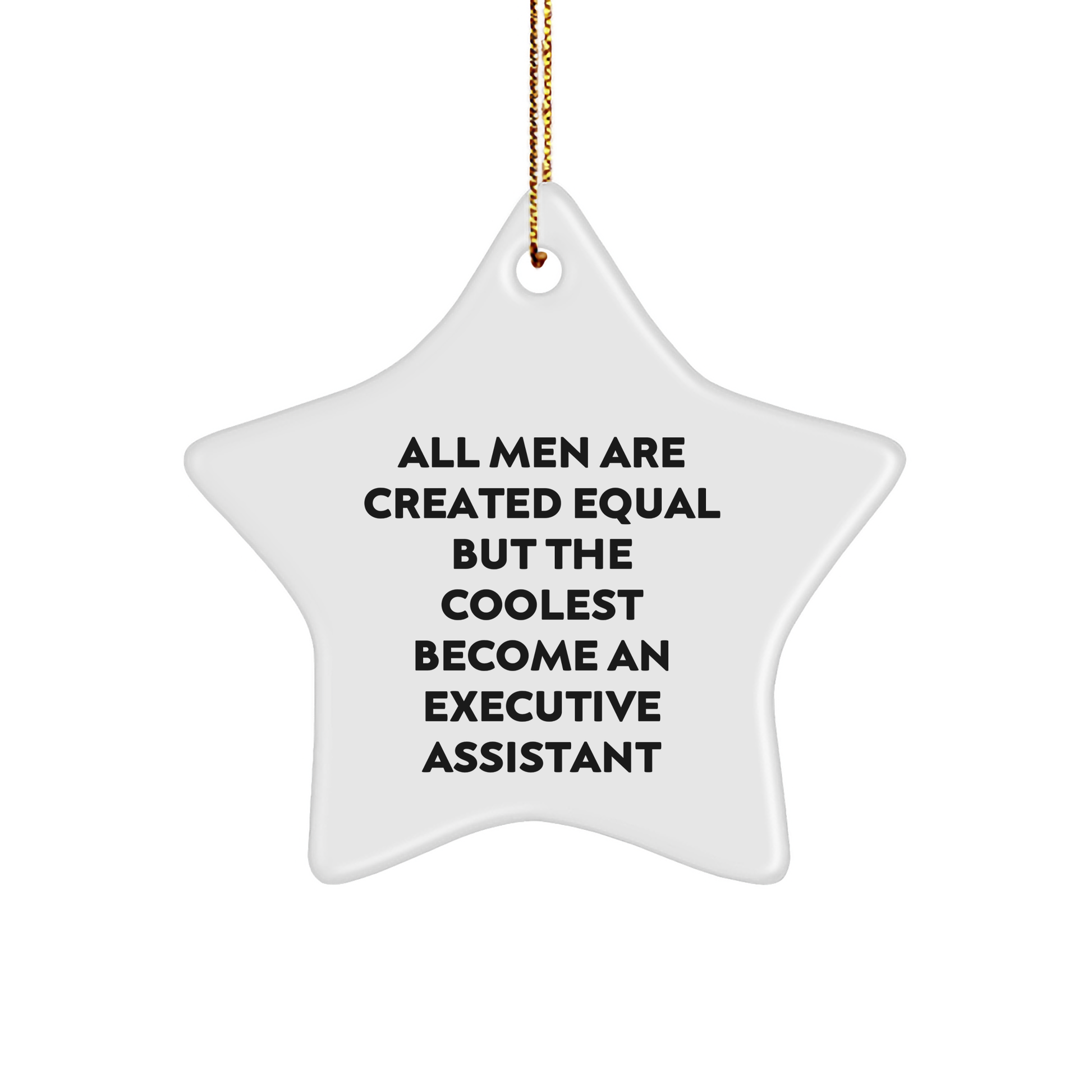 Executive Assistant Star Ornament, Funny Quote Gifts for Men, 'All Men Are Created Equal But The Coolest Become An Executive Assistant', Christmas Unique Gifts from Friends, Family, Coworkers - Image 1