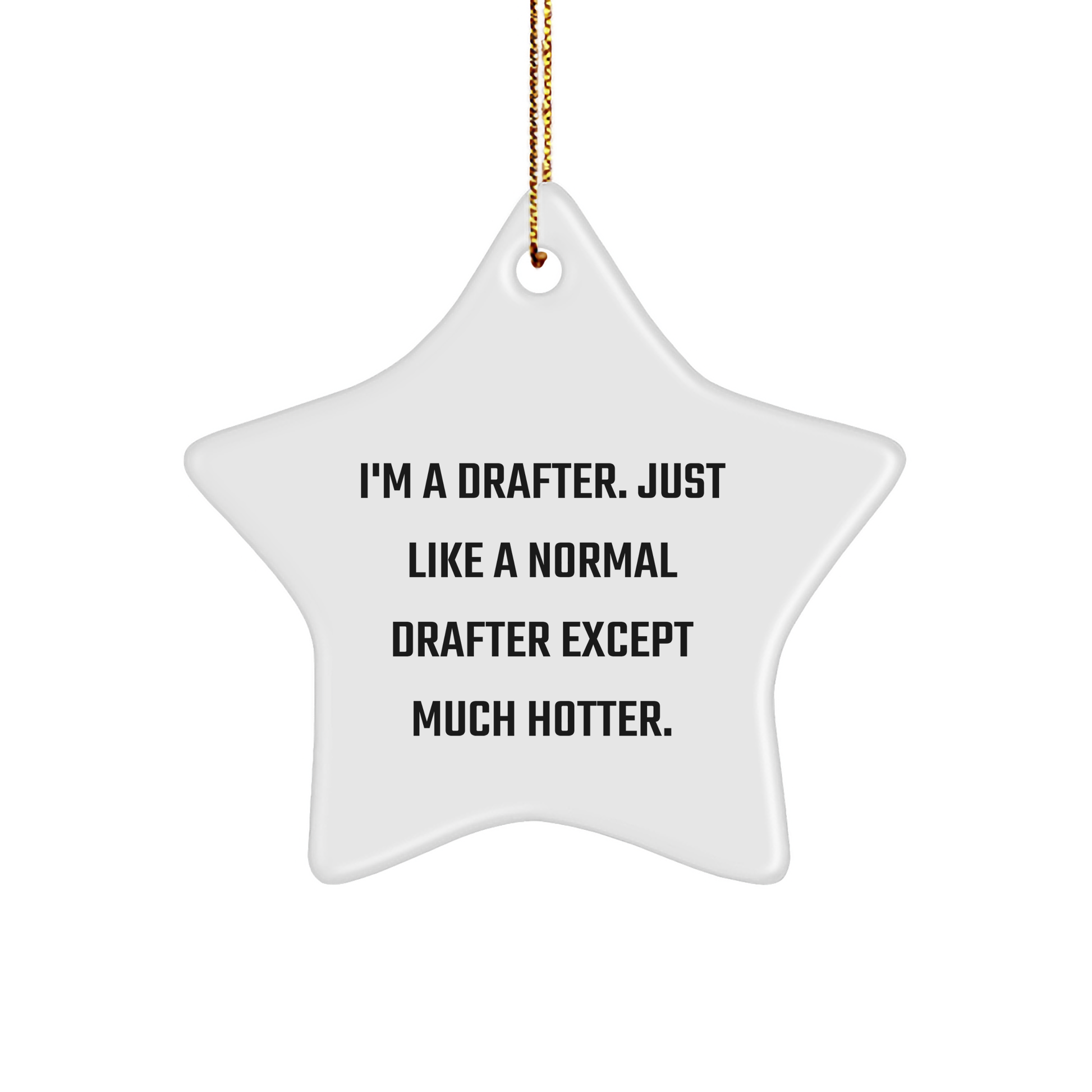 Funny Drafter Gifts, I'm A Drafter, Star Ornament, Christmas Unique Gifts from Friends to Family - Image 1