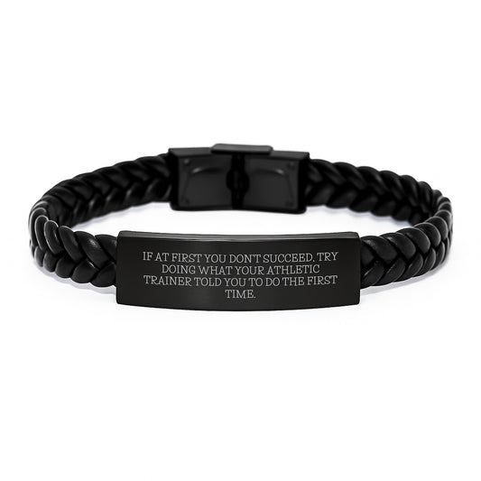 Funny Athletic Trainer Gifts from Friends and Family, Interlaced Leather Bracelet, If At First You Don't Succeed Try Doing What Your Athletic Trainer Told You To Do The First Time, Christmas Unique - Image 1