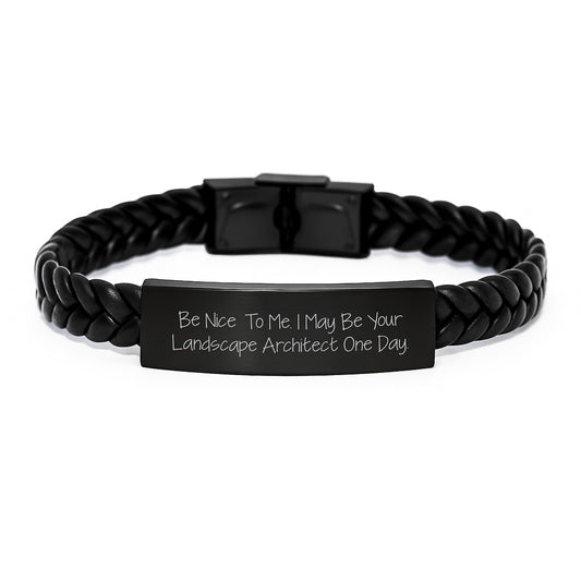 Funny Landscape Architect Gifts for Her or Him, Interlaced Leather Bracelet, 'Be Nice To Me. I May Be Your Landscape Architect One Day.' Quote, Graduation Unique Gifts from Friends or Family - Image 1