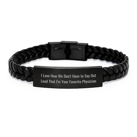 Funny Physician Gift, Interlaced Leather Bracelet for Men, I Love How We Don't Have to Say Out Loud That I'm Your Favorite Physician, Gifts for Physician, Graduation Unique Gifts from Family - Image 1