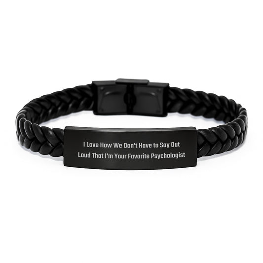Psychologist Favorites Interlaced Leather Birthday Unique Gifts from Friends - 'I Love How We Don't Have To Say Out Loud That I'm Your Favorite Psychologist' Quote - Image 1