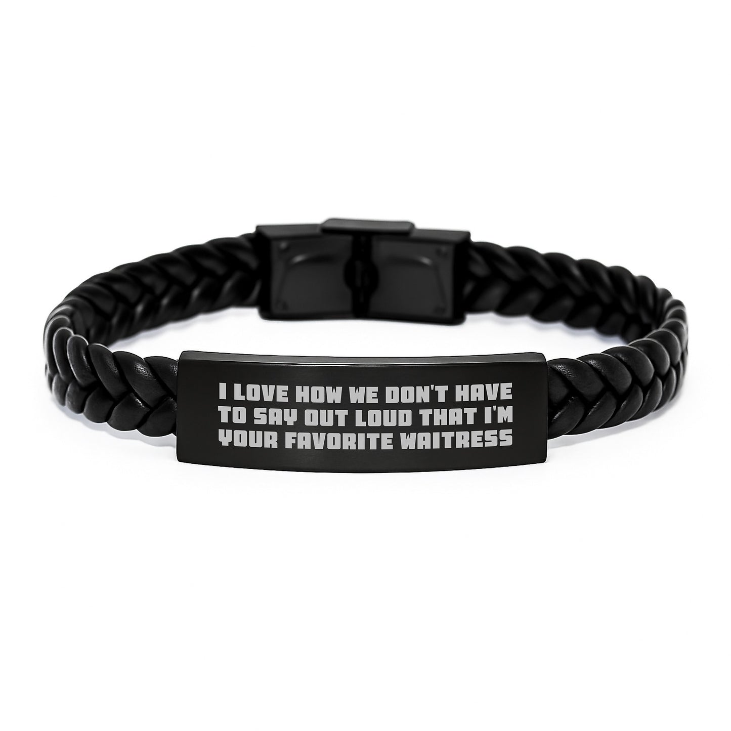 Funny Waitress Gifts from Men - I Love How We Don't Have To Say Out Loud That I'm Your Favorite Waitress Interlaced Leather Bracelet for Birthday - Image 1