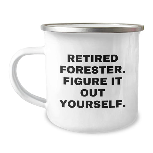Forester Gifts from Friends - Funny Camping Mug for Graduation - 'Retired Forester. Figure It Out Yourself.' - Unique Forester Mug for Men - Image 1
