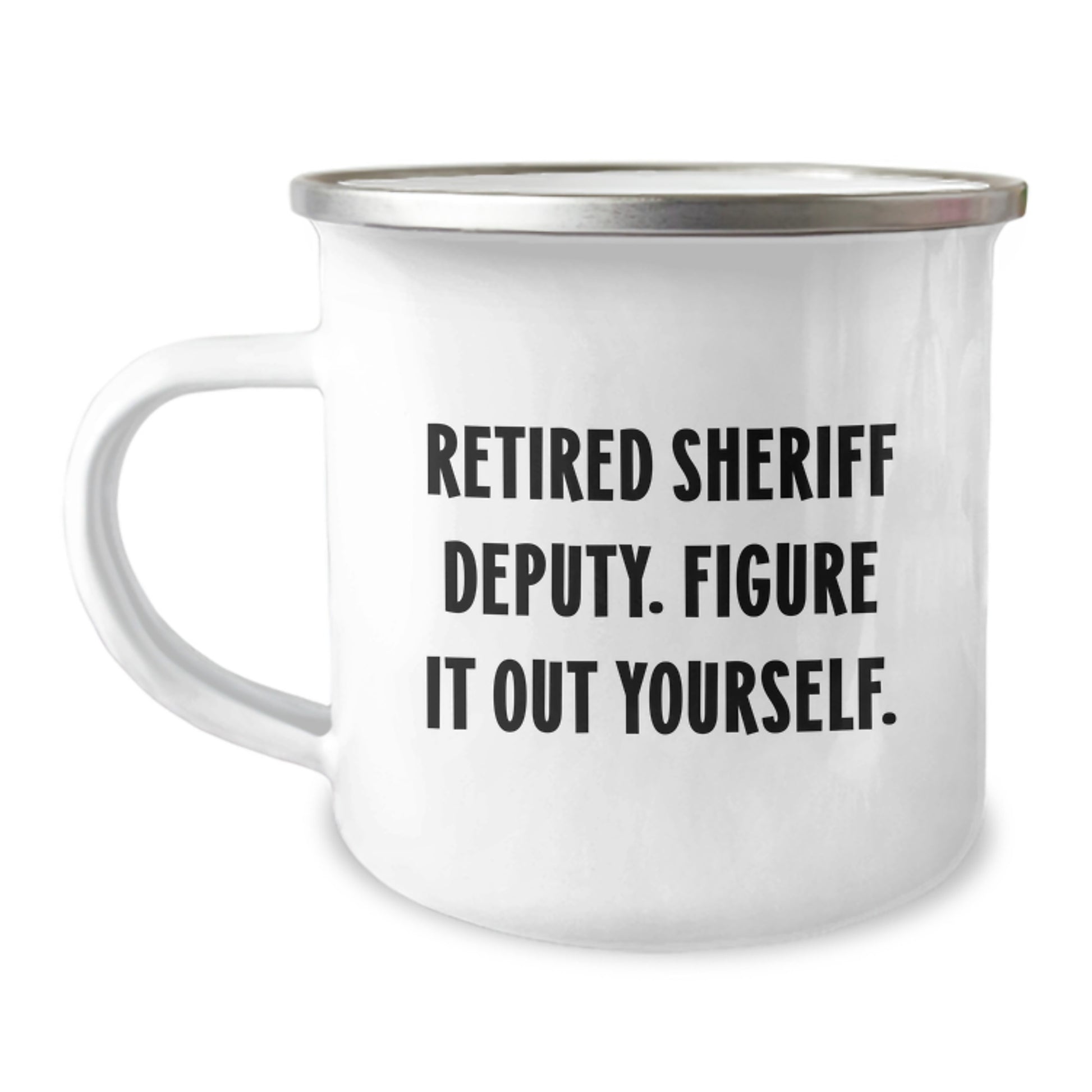 Sheriff Deputy Funny Gifts from Mom, Unique Camping Mug for Sheriff Deputy Graduation, 'Retired Sheriff Deputy. Figure It Out Yourself.' - Image 1