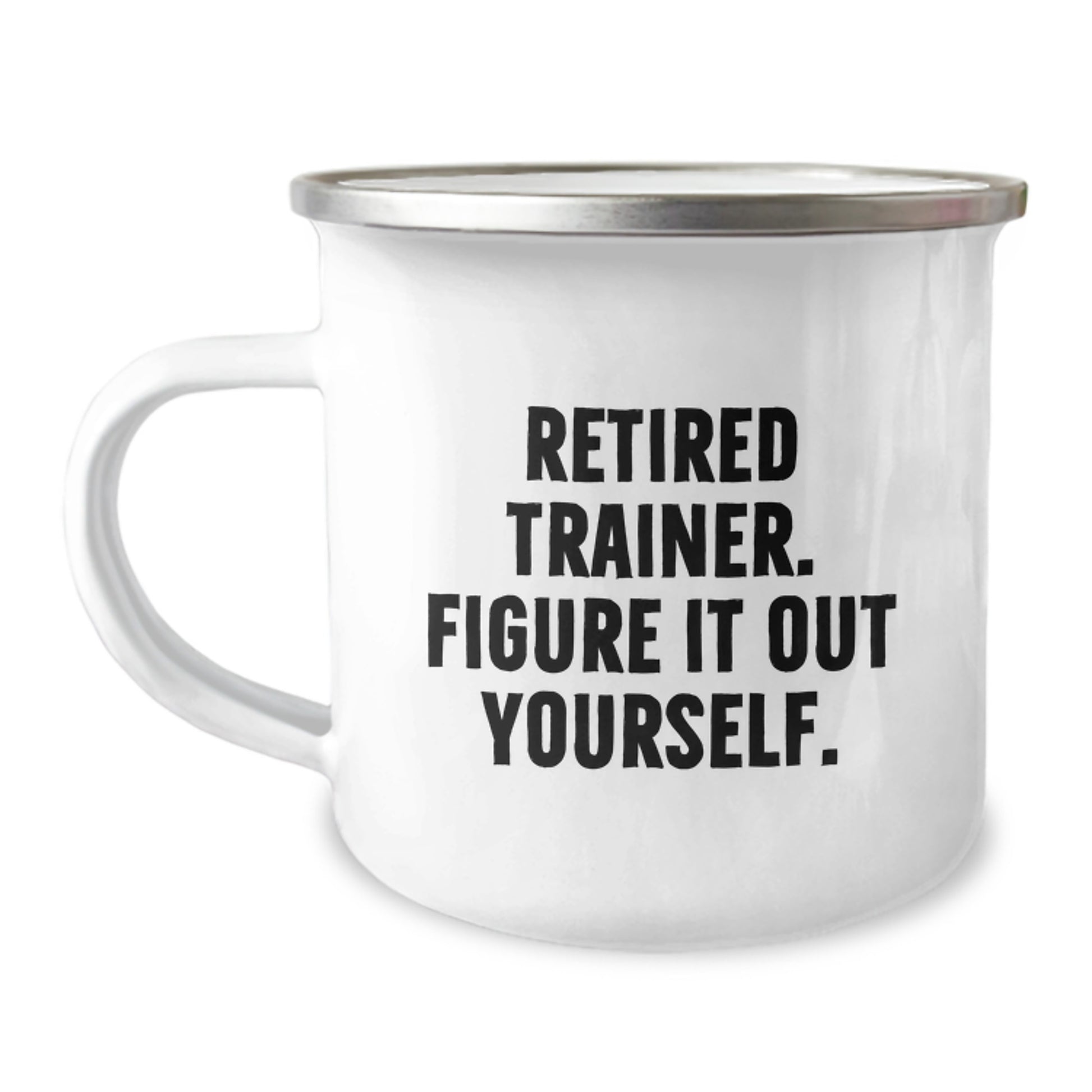 Trainer Gifts from Men - Retired Trainer Figure It Out Yourself Camping Mug for Graduation, Unique Gifts for Trainers, Funny Mug - Image 1
