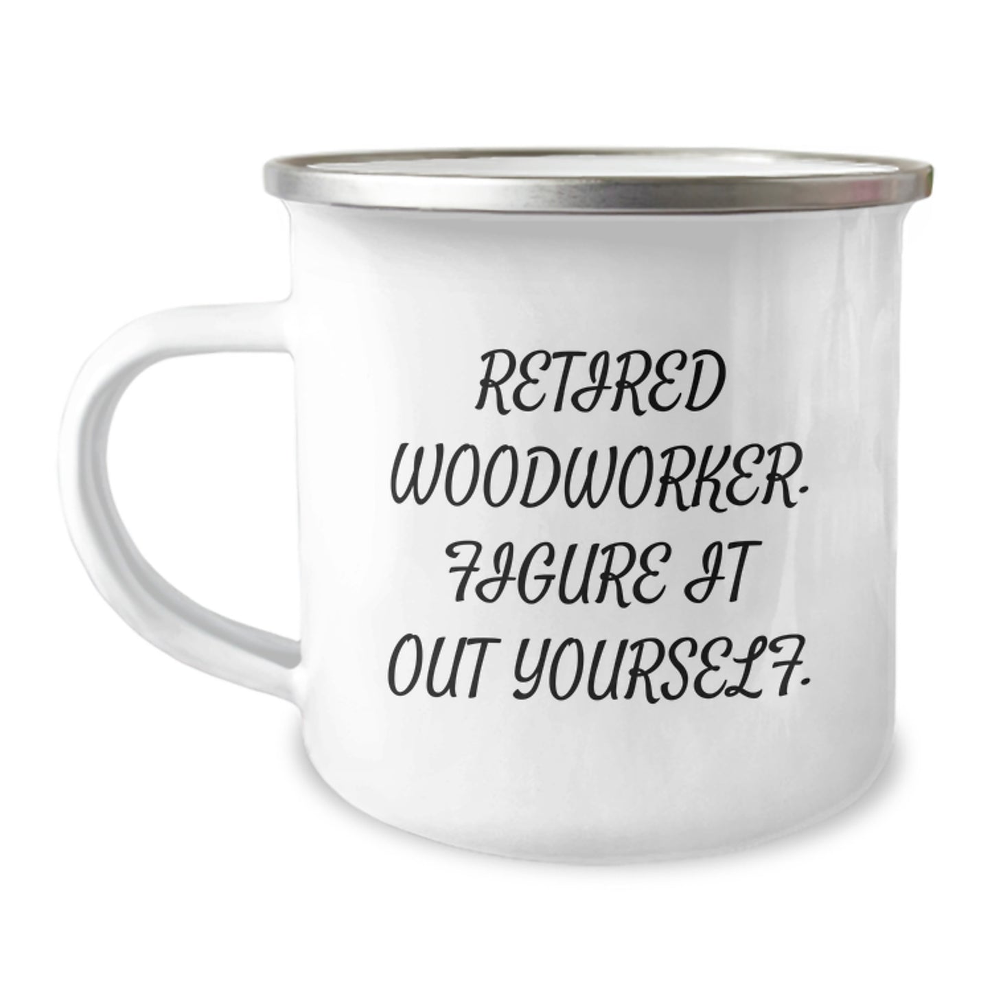 Woodworker Gifts from Family, Funny Quote 'Figure It Out Yourself', 12 oz Camping Mug for Men, Women, and Friends - Image 1