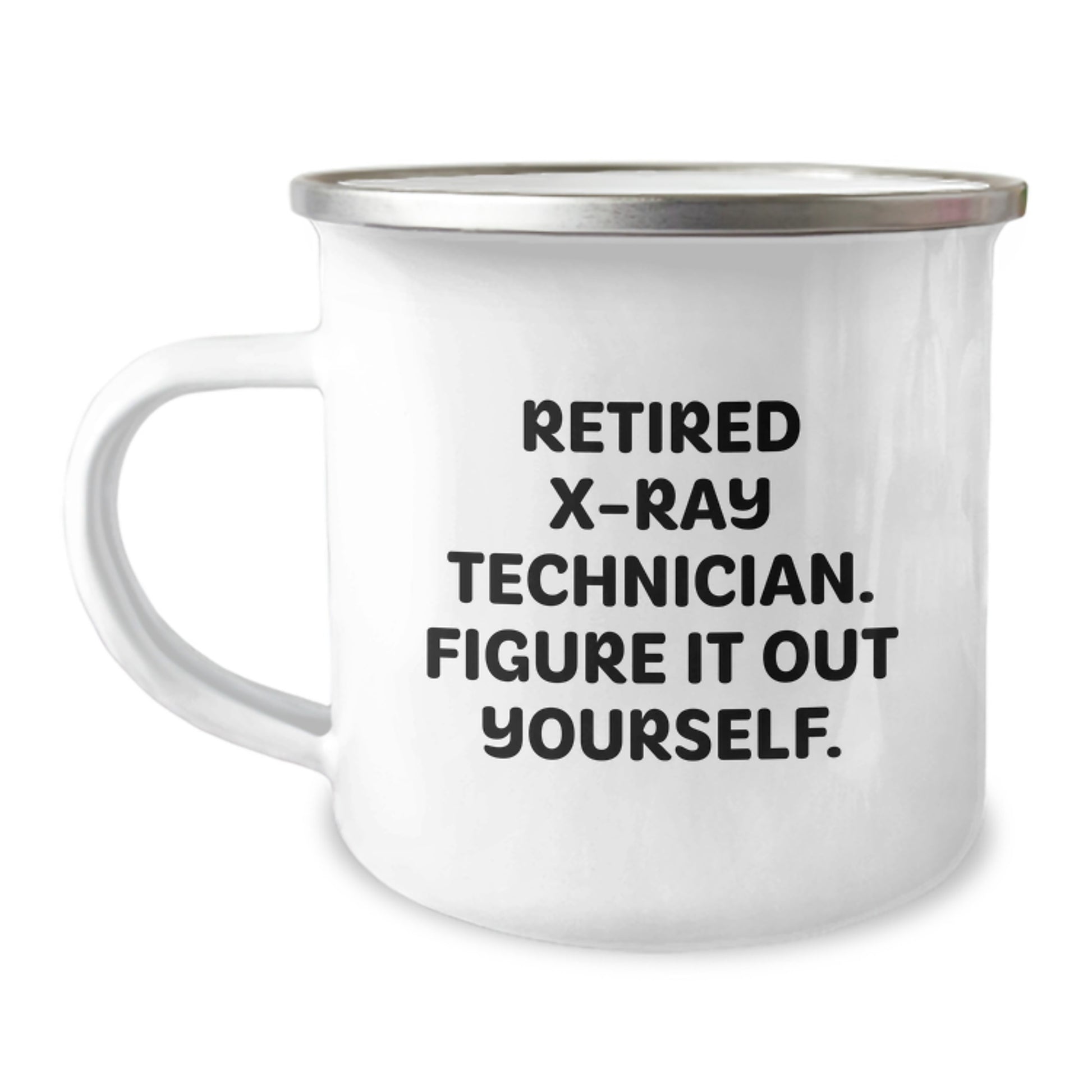 Gifts from Friends for X-Ray Technician's Graduation - 'Figure It Out Yourself' Camping Mug, 12 oz Stainless Steel with Enamel Finish, Perfect X-Ray Technician Gift - Image 1