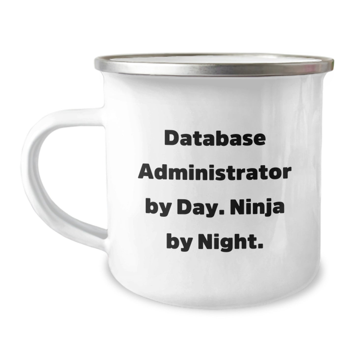 Database Administrator Ninja Mug, Funny Birthday Unique Gifts from Friends to Database Administrator, 12 oz Capacity Stainless Steel Enamel Camping Mug - Image 1
