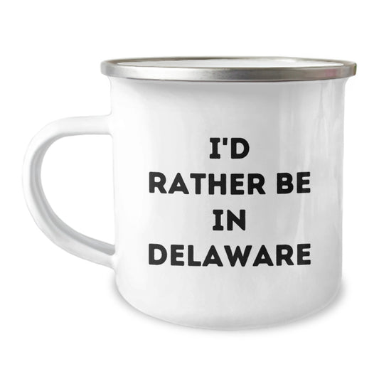 Delaware Lovers' Camping Mug, 'I'd Rather Be In Delaware', Funny Birthday Unique Gift for Friends, Family, or Coworkers from the Heart of Delaware - Image 1