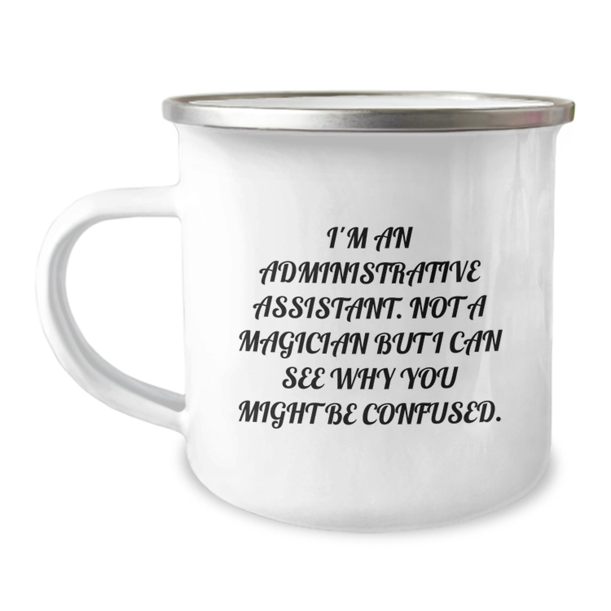Gifts from Friends to Administrative Assistant, Funny Camping Mug for Birthday, I'm Not a Magician, 12 oz Stainless Steel with Enamel Finish - Image 1