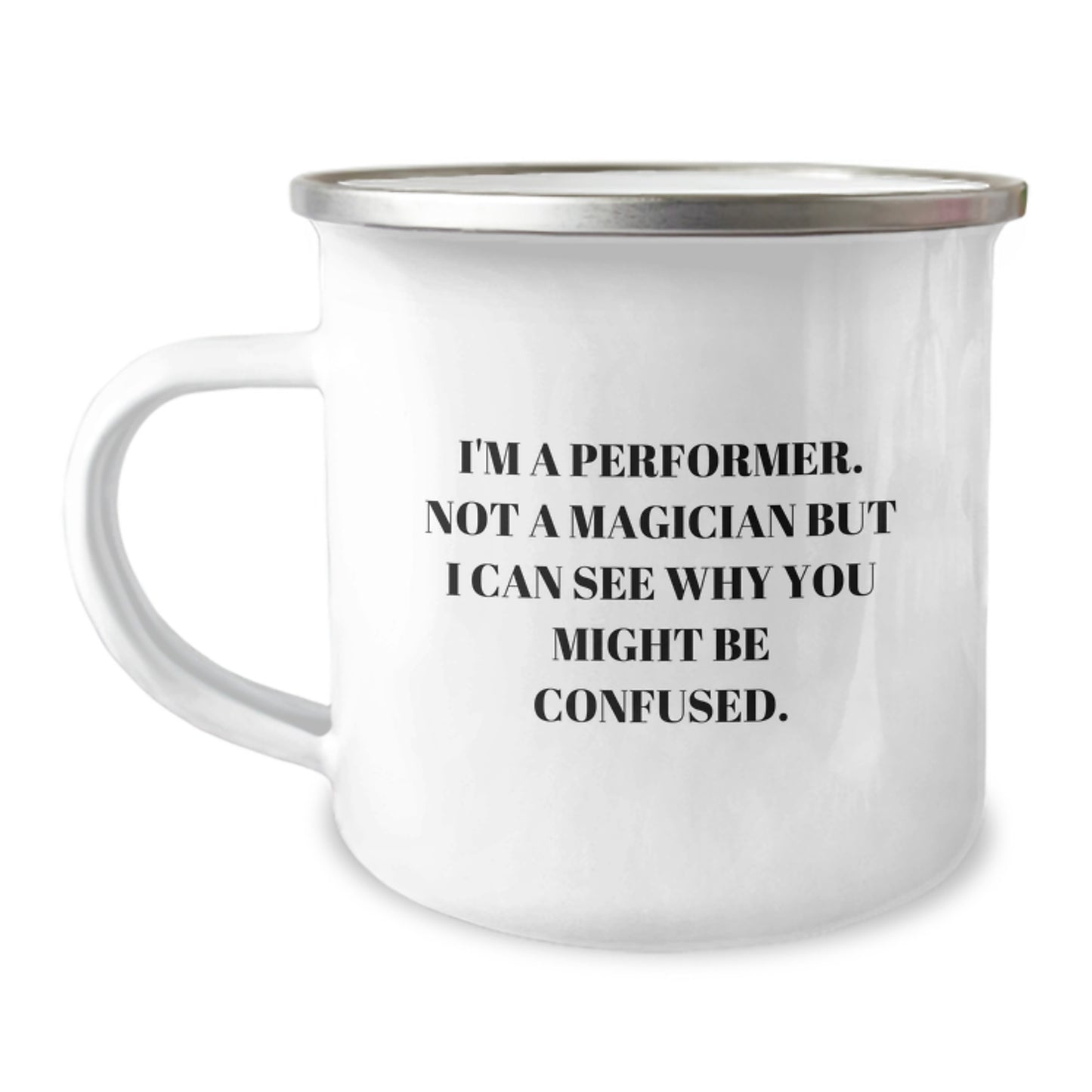 Funny Performer Gifts from Friends for Graduation Unique Mugs, 'I'm A Performer. Not A Magician...' - Image 1