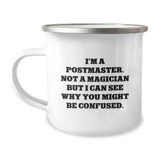 Postmaster Humor Gifts from Friends or Family - I'm A Postmaster. Not A Magician But I Can See Why You Might Be Confused. Graduation Unique Gifts for Postmaster - Image 1