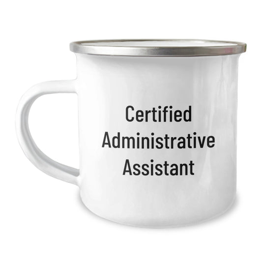 Funny Certified Administrative Assistant Gifts for Men Women Friends Coworkers Family, Camping Mug with Inspirational Quote for Graduation Unique Gifts from Friends - Image 1