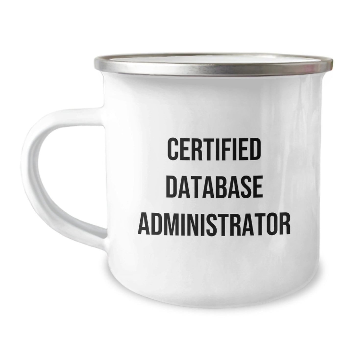 Funny Gifts for Database Administrator Graduation, 'Certified Database Administrator' Quote, 12 oz Stainless Steel Camping Mug, Perfect for Coworkers, Friends, or Family - Image 1