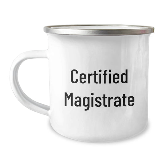 Funny Quote Certified Magistrate Camping Mug, Gifts from Friends, Gifts for Magistrate on Birthday - Image 1