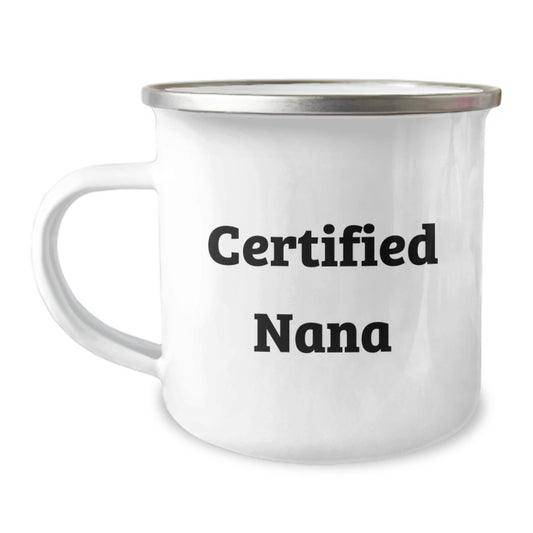 Funny Nana Quotes Gifts from Family for Birthday Unique Camping Mug, 12 oz Stainless Steel with Enamel Finish, Certified Nana - Image 1