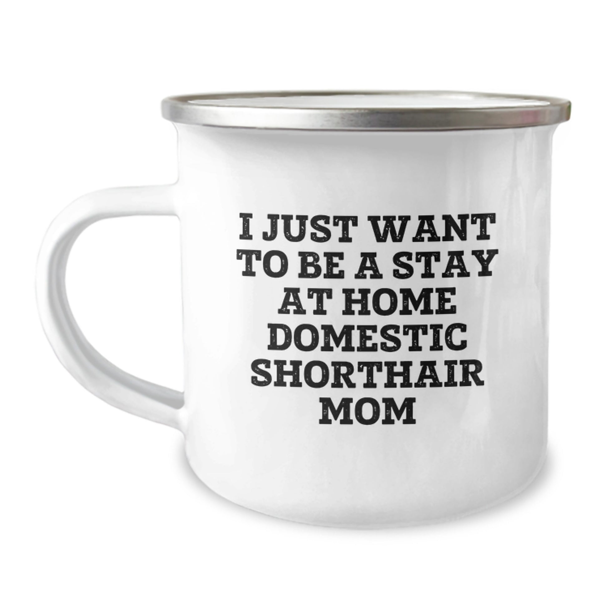 Funny Domestic Shorthair Cat Gifts, Camping Mugs for Graduation - 'I Just Want To Be A Stay At Home Domestic Shorthair Mom' Gifts from Mom to Daughter - Image 1
