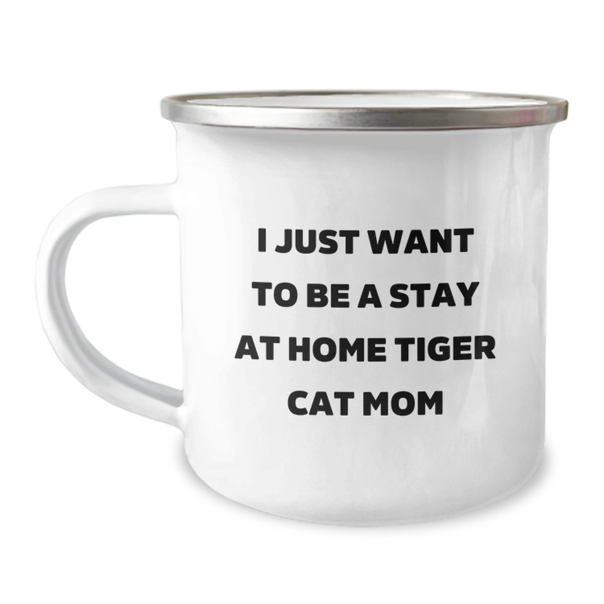 Tiger Cat Mom Gifts, Funny Camping Mugs, Birthday Unique Gifts from Friends, Gifts for Tiger Cat Enthusiasts, I Just Want To Be A Stay At Home Tiger Cat Mom - Image 1
