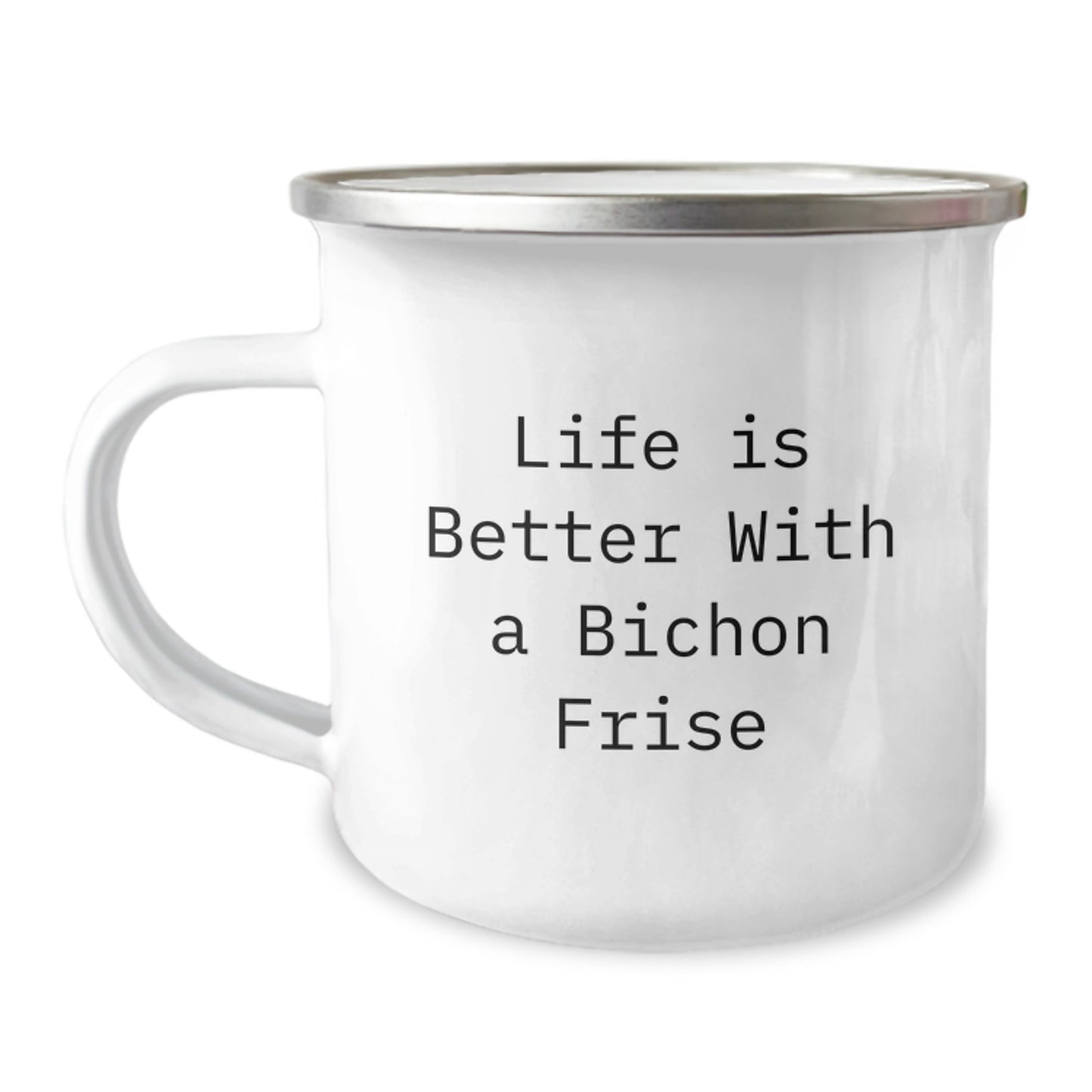 Funny Bichon Frise Dog Gifts from Friends for Graduation Unique Gifts, Life Is Better With A Bichon Frise Quote on Camping Mug, 12 oz Stainless Steel with Enamel Finish - Image 1