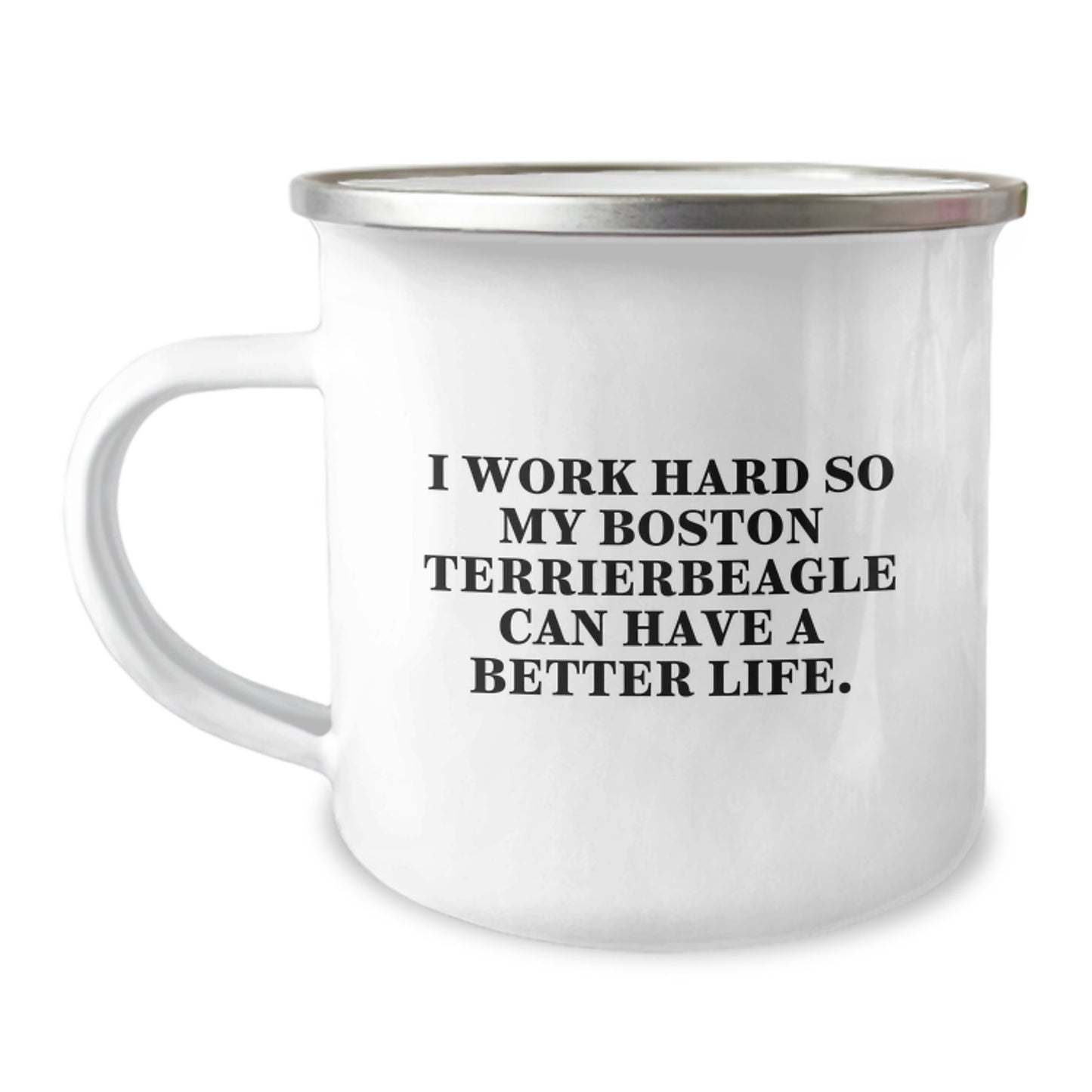Boston Terrier Dog Lover's Gift, 'I Work Hard So My Boston Terrier Can Have A Better Life.' Funny Camping Mug for Friends, Family, Coworkers, and Men, Perfect for Graduation Unique Gifts - Image 1