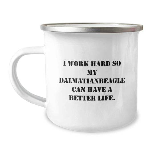 Funny Dalmatian Dog Gifts for Men, Women, Friends, Coworkers - I Work Hard So My Dalmatianbeagle Can Have A Better Life. - 12 oz Stainless Steel Camping Mug for Graduation - Image 1