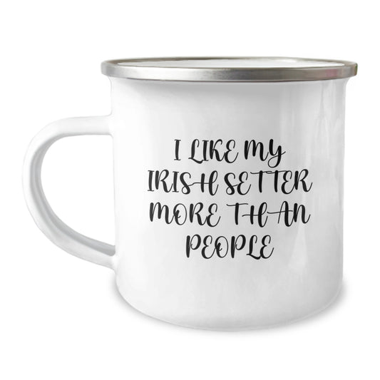 Irish Setter Dog Lover's Funny Camping Mug Gifts from Friends for Birthday, 'I Like My Irish Setter More Than People' - Image 1