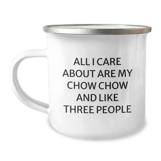 Chow Chow Dog Lovers Gifts, Funny Camping Mug for Birthday, 'All I Care About Are My Chow Chow And Like Three People' Quote, Gifts from Friends and Family - Image 1