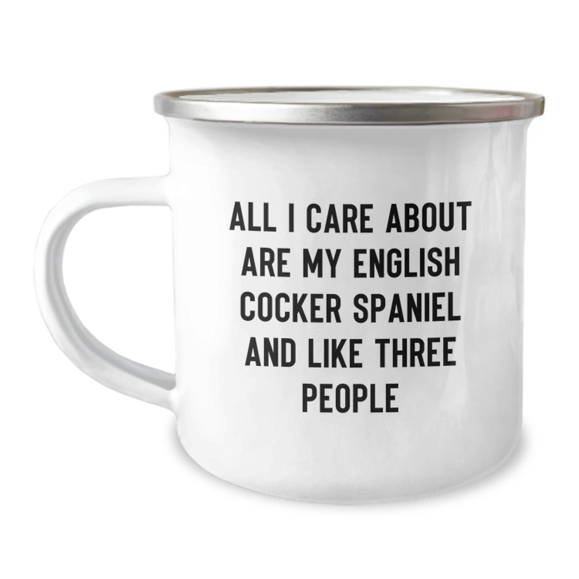 English Cocker Spaniel Dog Lovers Gifts from Men to Family - 'All I Care About Are My English Cocker Spaniel And Like Three People' Funny Camping Mug for Birthday - Image 1