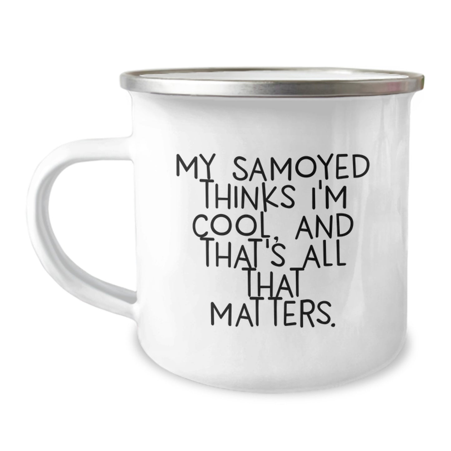 Funny Samoyed Dog Gifts from Men for Samoyed Dog Lovers on Birthday - 'My Samoyed Thinks I'm Cool, And That's All That Matters.' Camping Mug - Image 1