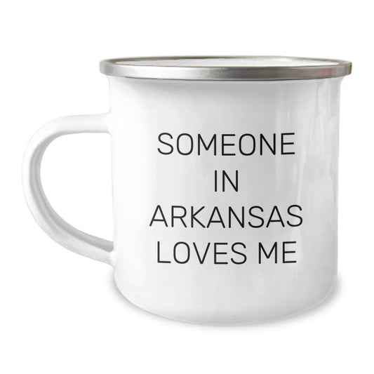 Arkansas Camping Mug Someone In Arkansas Loves Me Funny Birthday Unique Gift for Men from Friends - Image 1
