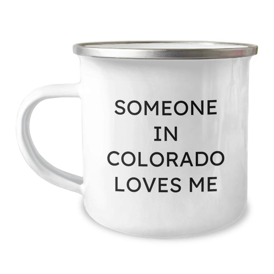 Colorado Camping Mug for a Friend Someone in Colorado Loves Me Funny Birthday Unique Gift - Image 1