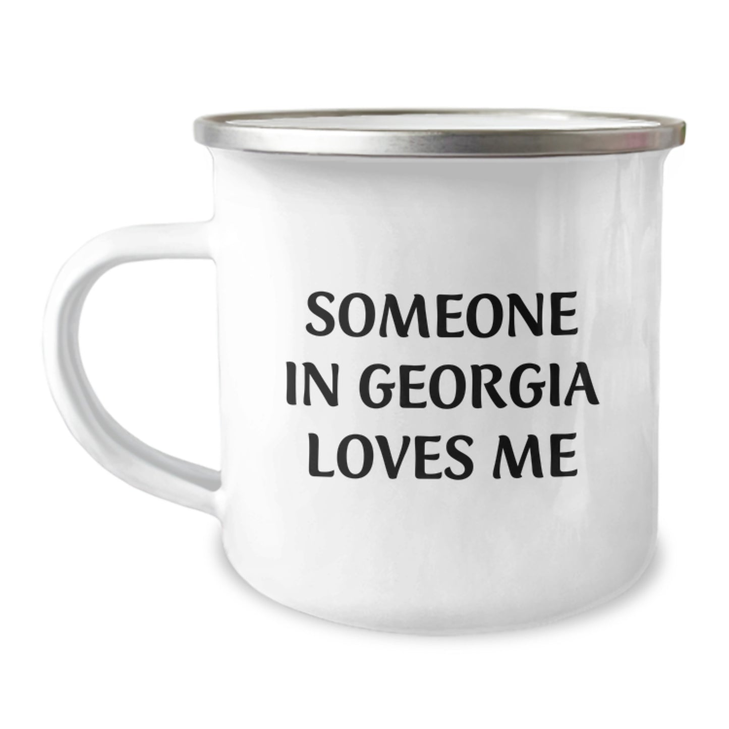 Georgia Lovers' Camping Mug, Funny Quote 'Someone In Georgia Loves Me', Birthday Unique Gifts from Friends, Family, or Coworkers, 12 oz Stainless Steel with Enamel Finish - Image 1