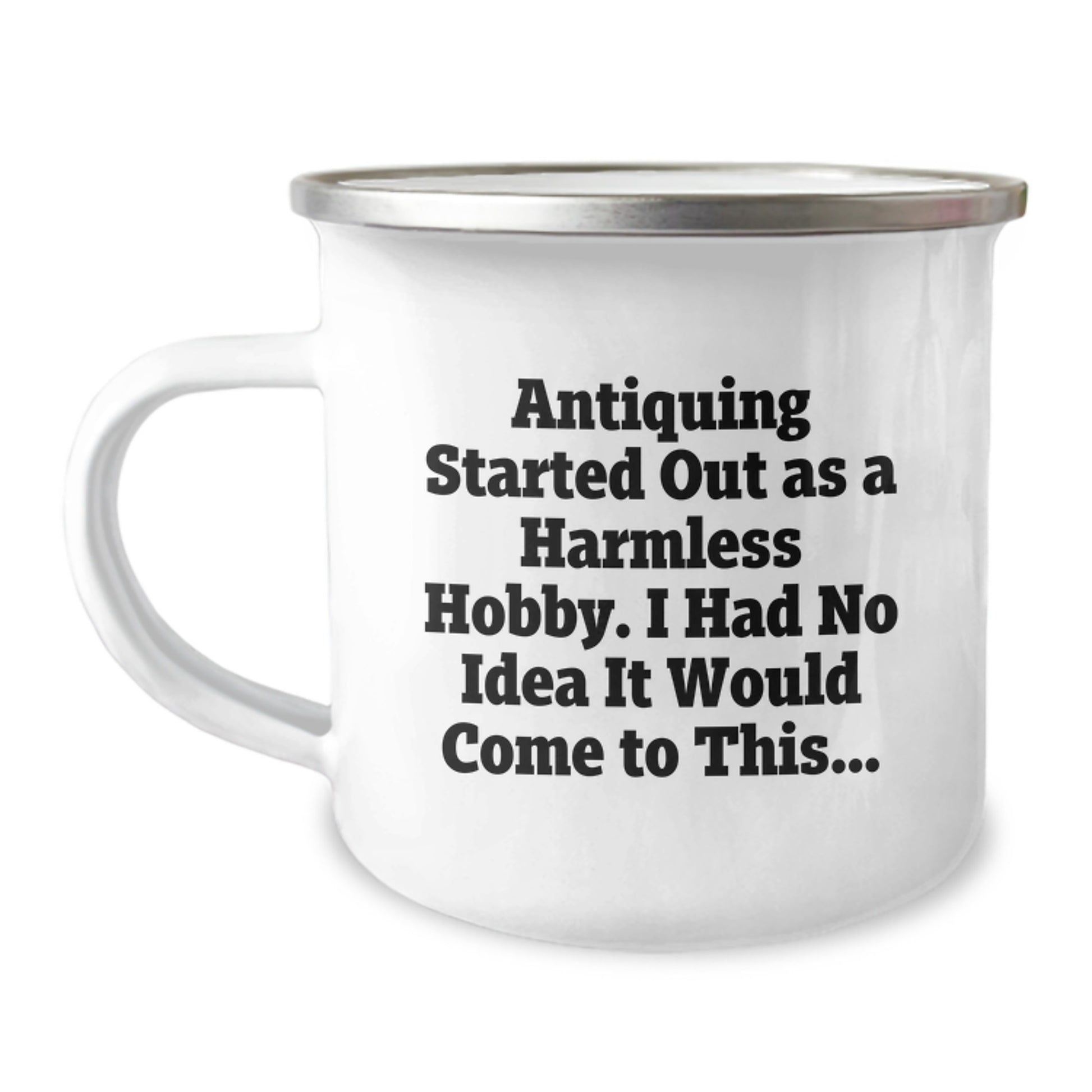 Funny Antique Gifts for Men from Family - Camping Mug for Antiquing - Started Out As A Harmless Hobby, Christmas Unique Gifts - Image 1